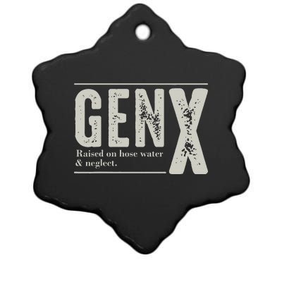 Gen X Raised On Hose Water And Neglect Humor Generation X Ceramic Star Ornament