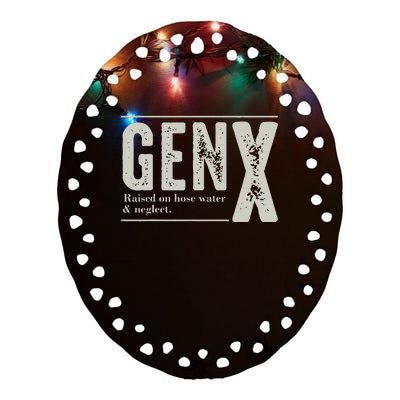 Gen X Raised On Hose Water And Neglect Humor Generation X Ceramic Oval Ornament