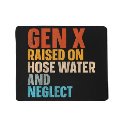Gen X Raised On Hose Water And Neglect Mousepad