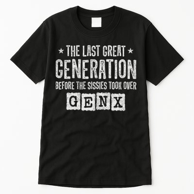 Gen X The Last Great Generation Gen Xer Funny Gen X Tall T-Shirt
