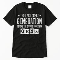 Gen X The Last Great Generation Gen Xer Funny Gen X Tall T-Shirt