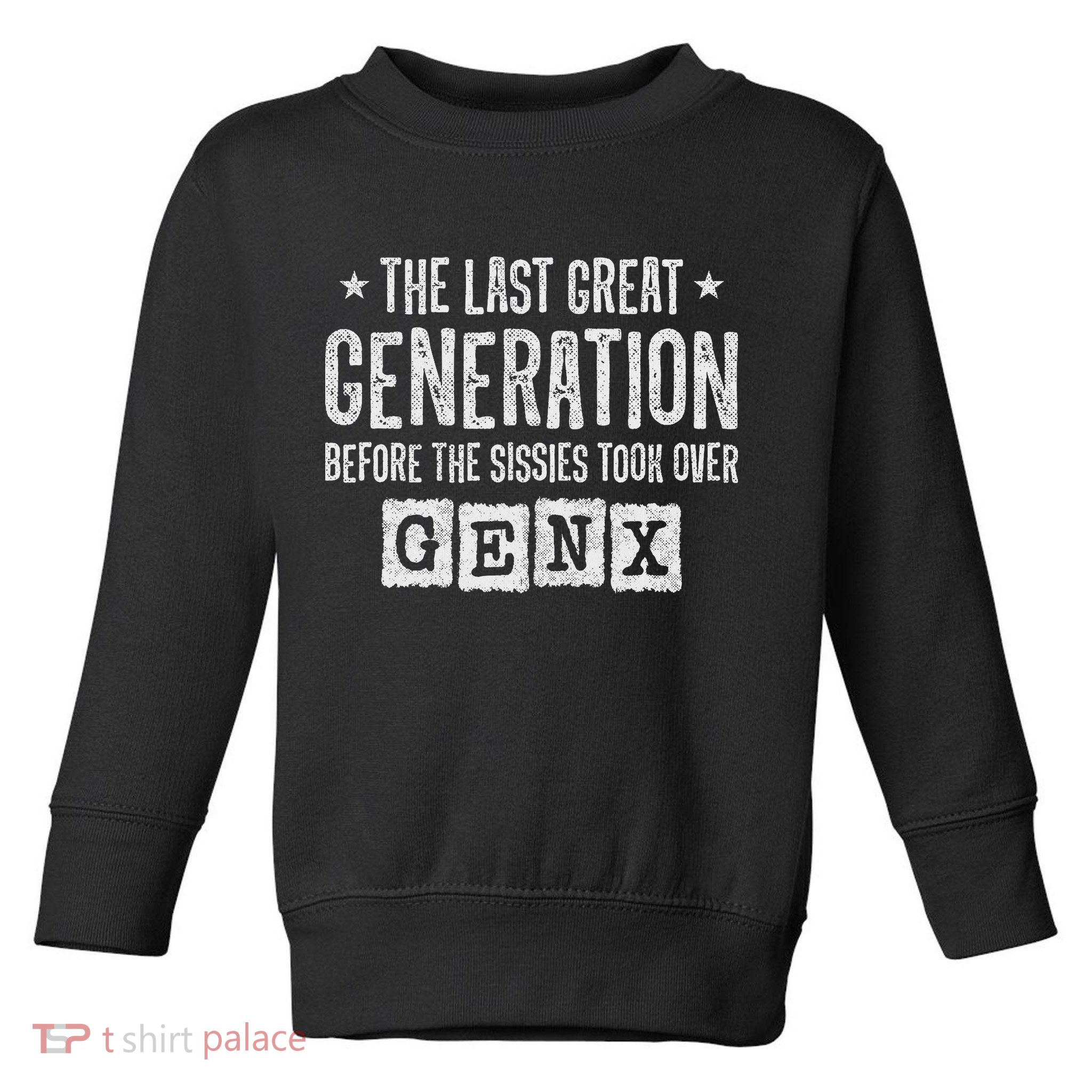 Gen X The Last Great Generation Gen Xer Funny Gen X Toddler Sweatshirt