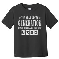 Gen X The Last Great Generation Gen Xer Funny Gen X Toddler T-Shirt