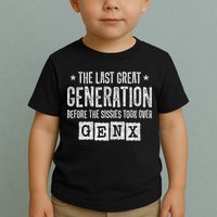 Gen X The Last Great Generation Gen Xer Funny Gen X Toddler T-Shirt