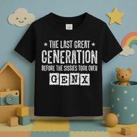 Gen X The Last Great Generation Gen Xer Funny Gen X Toddler T-Shirt