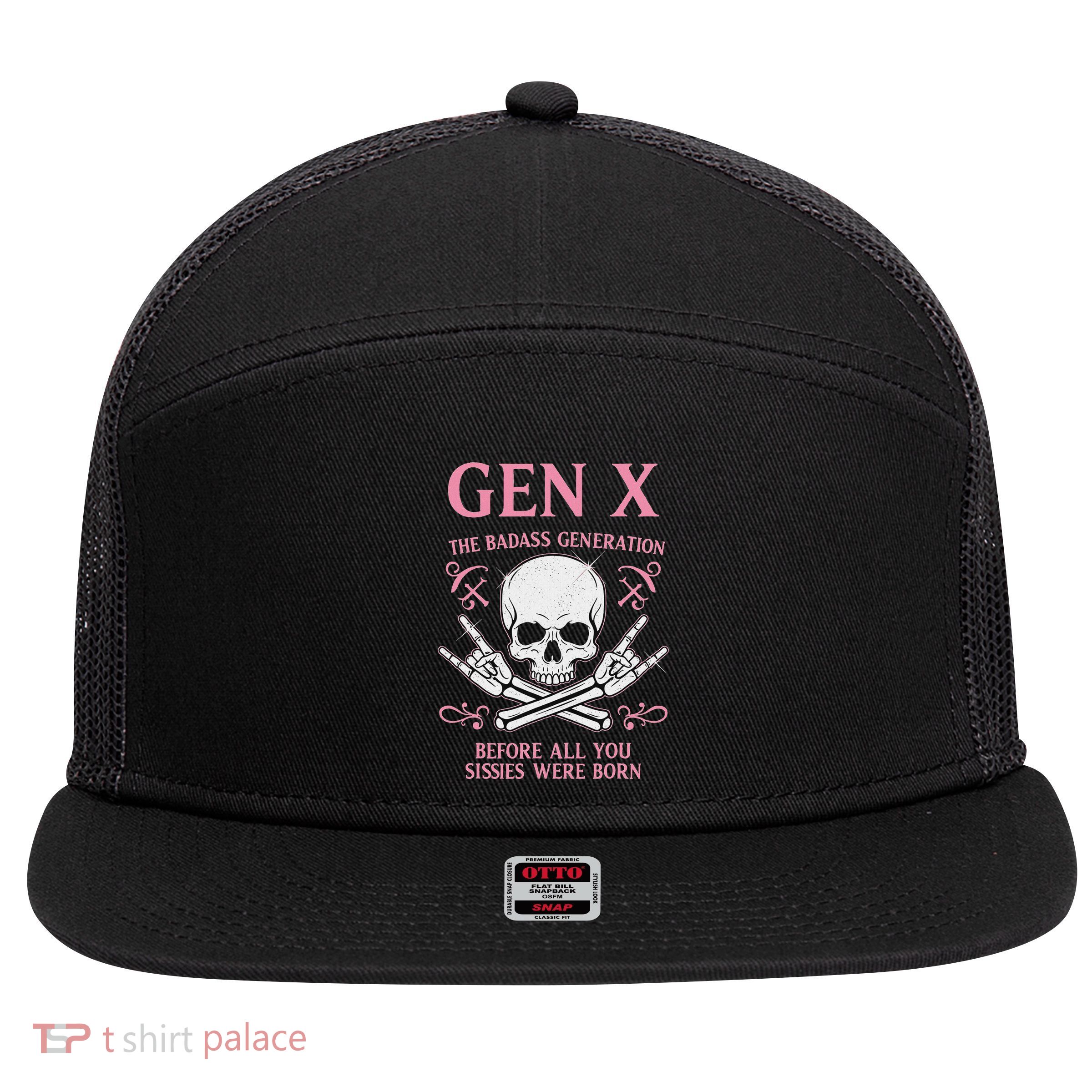 Gen X The Badass Generation Before All You Sissies Were Born 7 Panel Mesh Trucker Snapback Hat