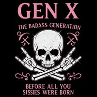 Gen X The Badass Generation Before All You Sissies Were Born Backpack
