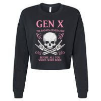 Gen X The Badass Generation Before All You Sissies Were Born Cropped Pullover Crew