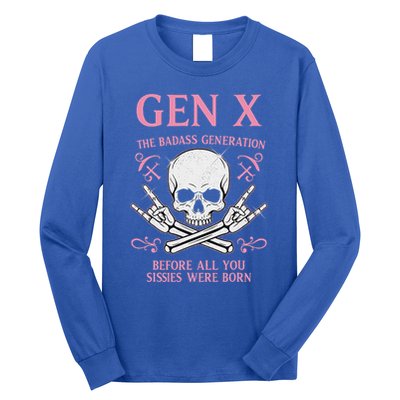 Gen X The Badass Generation Before All You Sissies Were Born Long Sleeve Shirt
