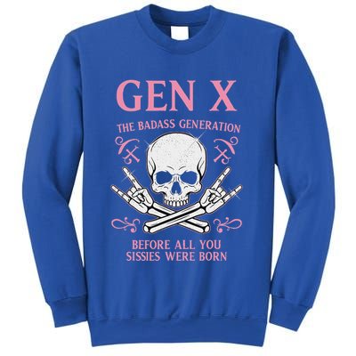 Gen X The Badass Generation Before All You Sissies Were Born Sweatshirt