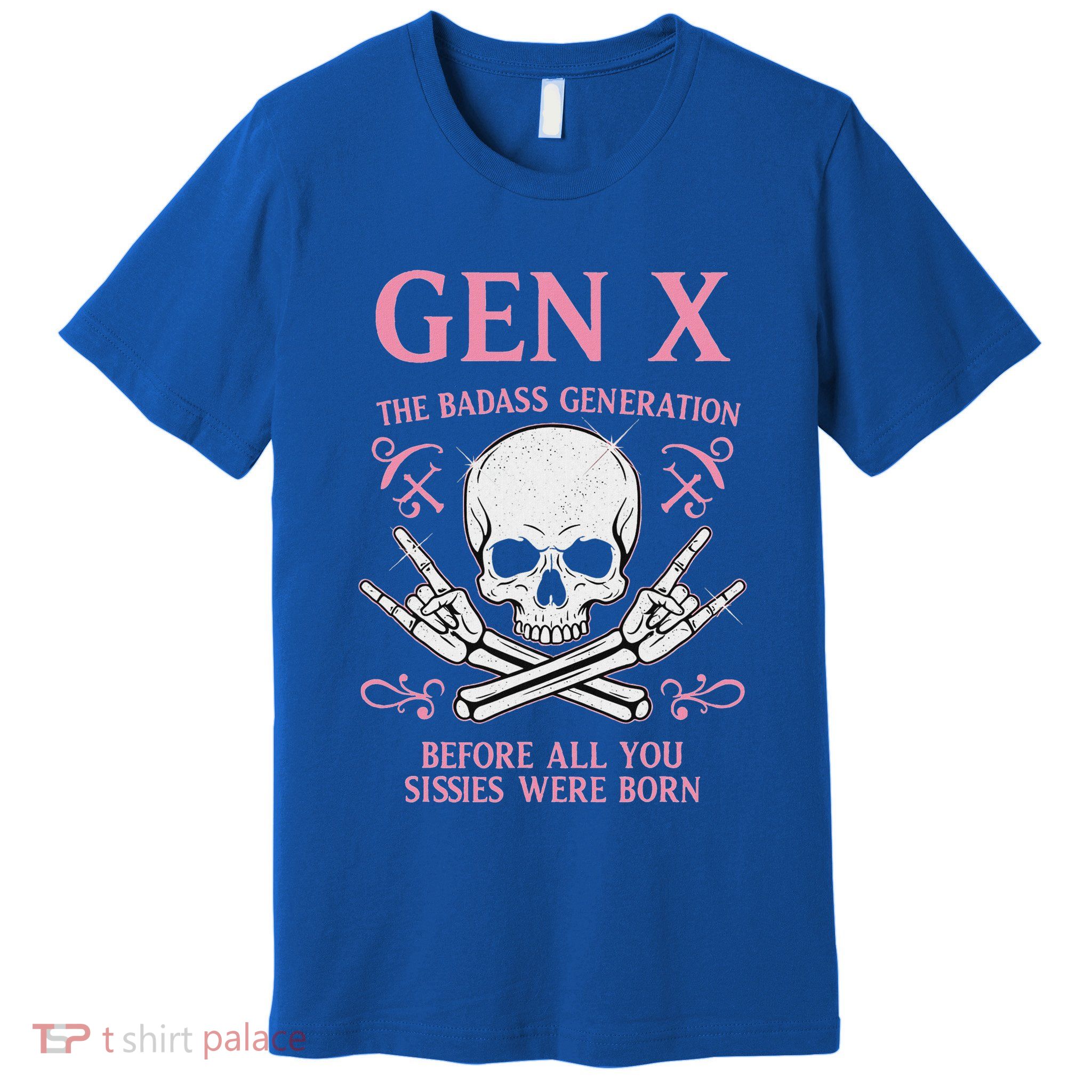 Gen X The Badass Generation Before All You Sissies Were Born Premium T-Shirt