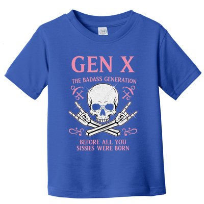 Gen X The Badass Generation Before All You Sissies Were Born Toddler T-Shirt