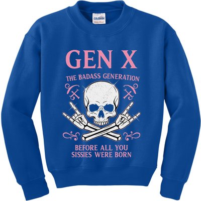 Gen X The Badass Generation Before All You Sissies Were Born Kids Sweatshirt