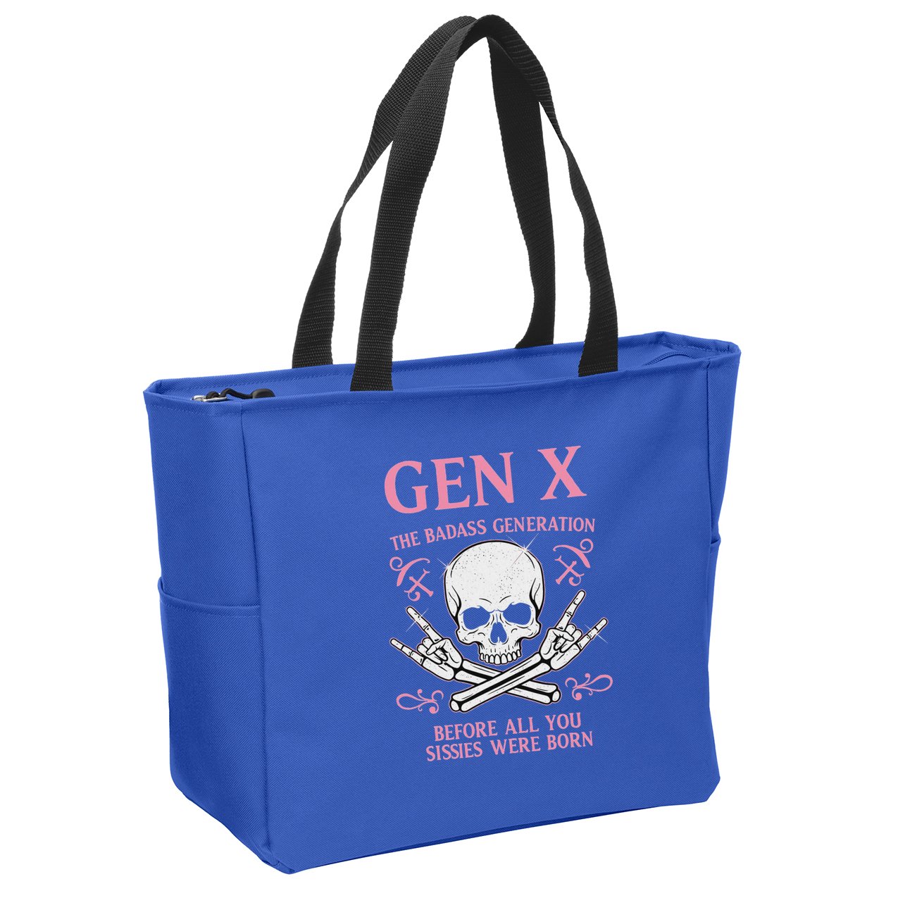 Gen X The Badass Generation Before All You Sissies Were Born Zip Tote Bag