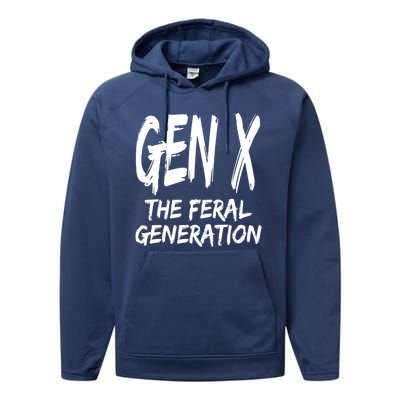 Gen X The Feral Generation Saying Funny Generation X Design Performance Fleece Hoodie