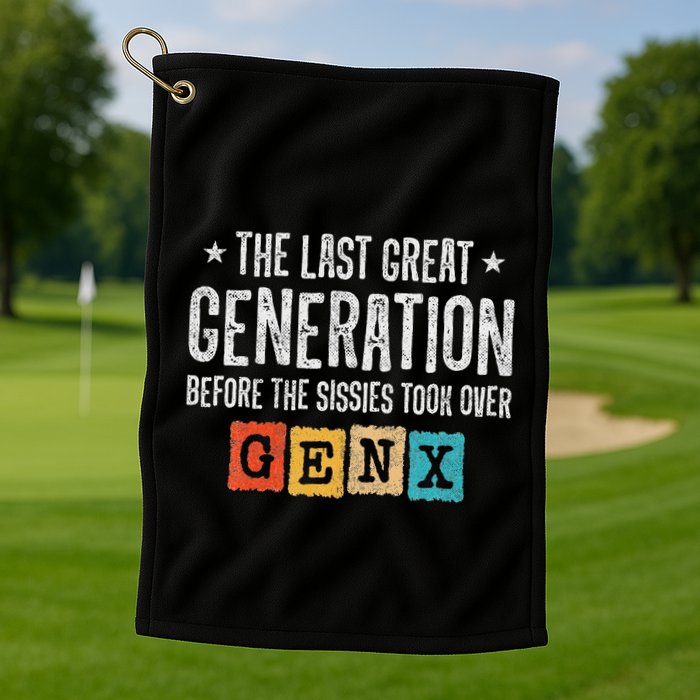 Gen X The Last Great Generation Gen Xer Funny Gen X Golf Towel