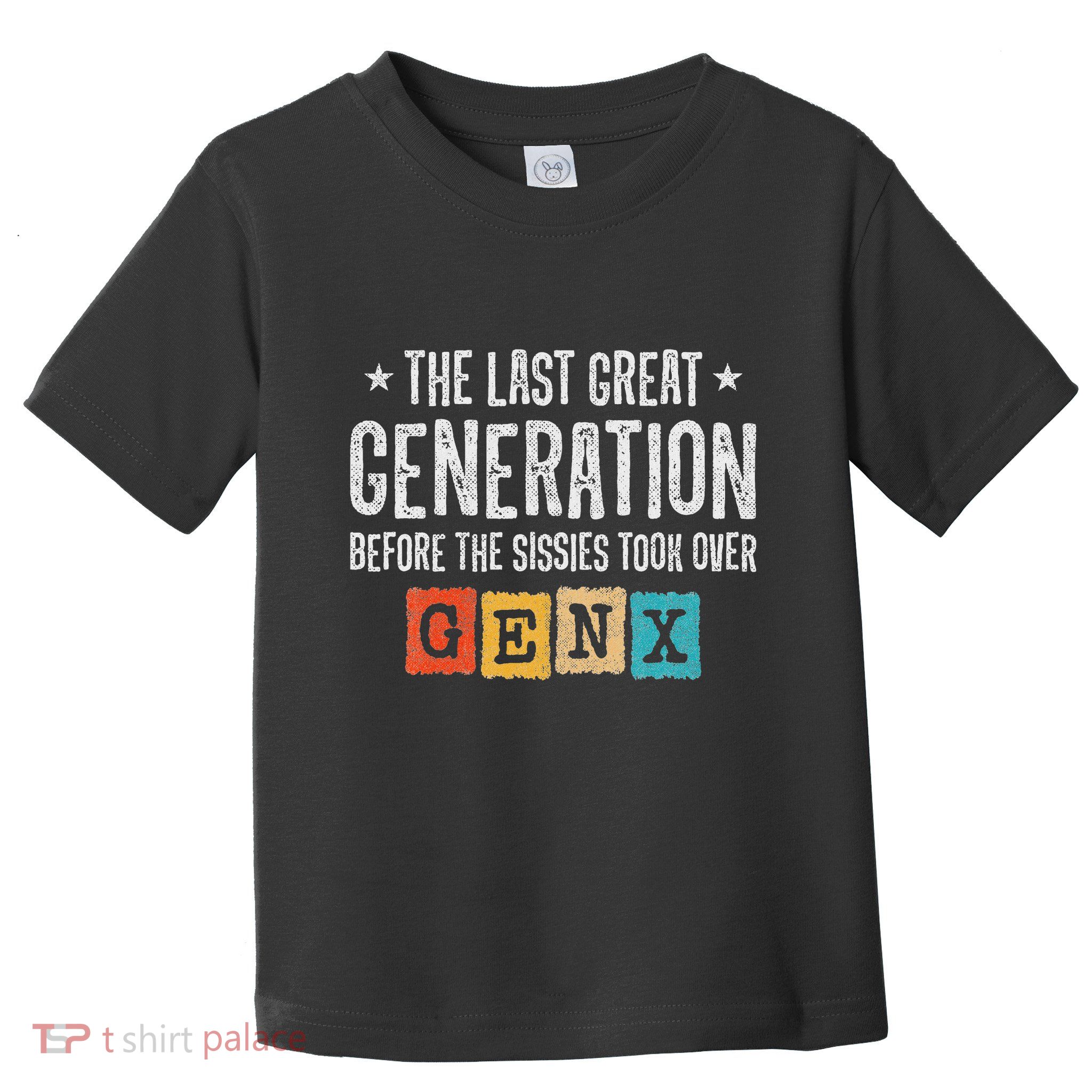 Gen X The Last Great Generation Gen Xer Funny Gen X Toddler T-Shirt
