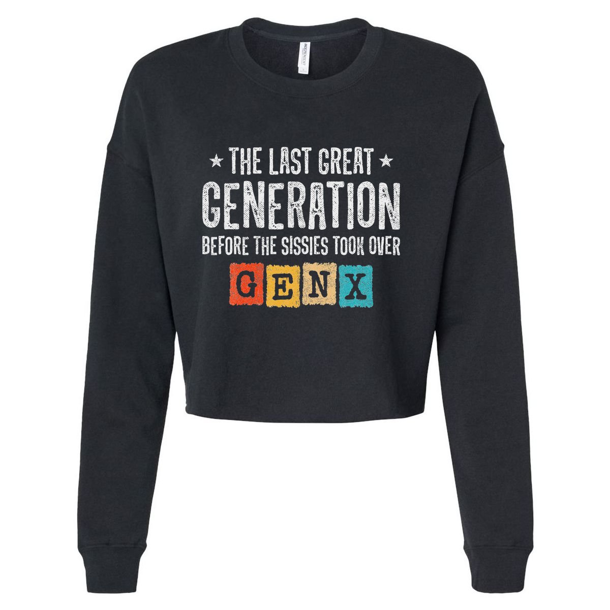 Gen X The Last Great Generation Gen Xer Funny Gen X Cropped Pullover Crew