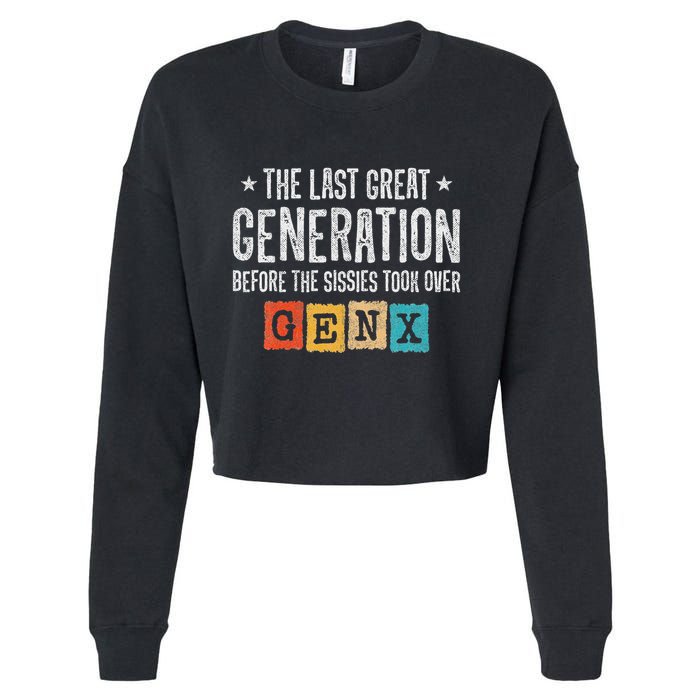 Gen X The Last Great Generation Gen Xer Funny Gen X Cropped Pullover Crew