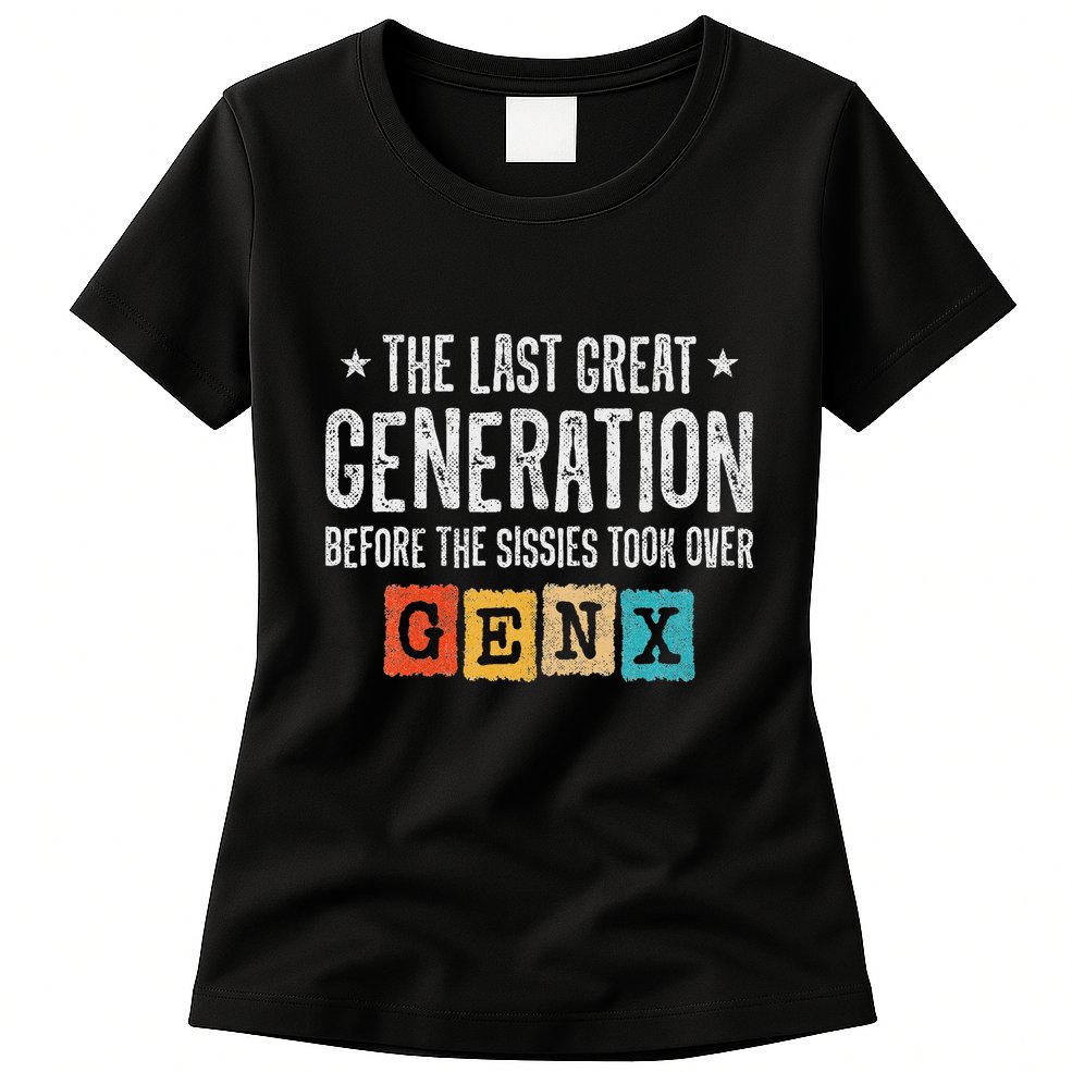 Gen X The Last Great Generation Gen Xer Funny Gen X Womens T-Shirt