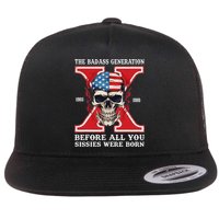Gen X The Badass Generation Before All You Sissies Were Born Flat Bill Trucker Hat
