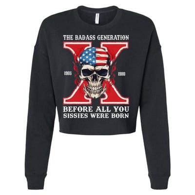 Gen X The Badass Generation Before All You Sissies Were Born Cropped Pullover Crew