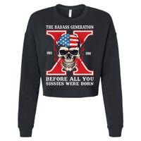 Gen X The Badass Generation Before All You Sissies Were Born Cropped Pullover Crew