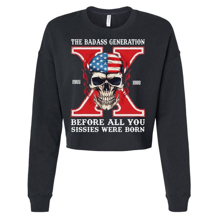 Gen X The Badass Generation Before All You Sissies Were Born Cropped Pullover Crew