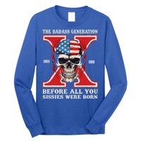 Gen X The Badass Generation Before All You Sissies Were Born Long Sleeve Shirt