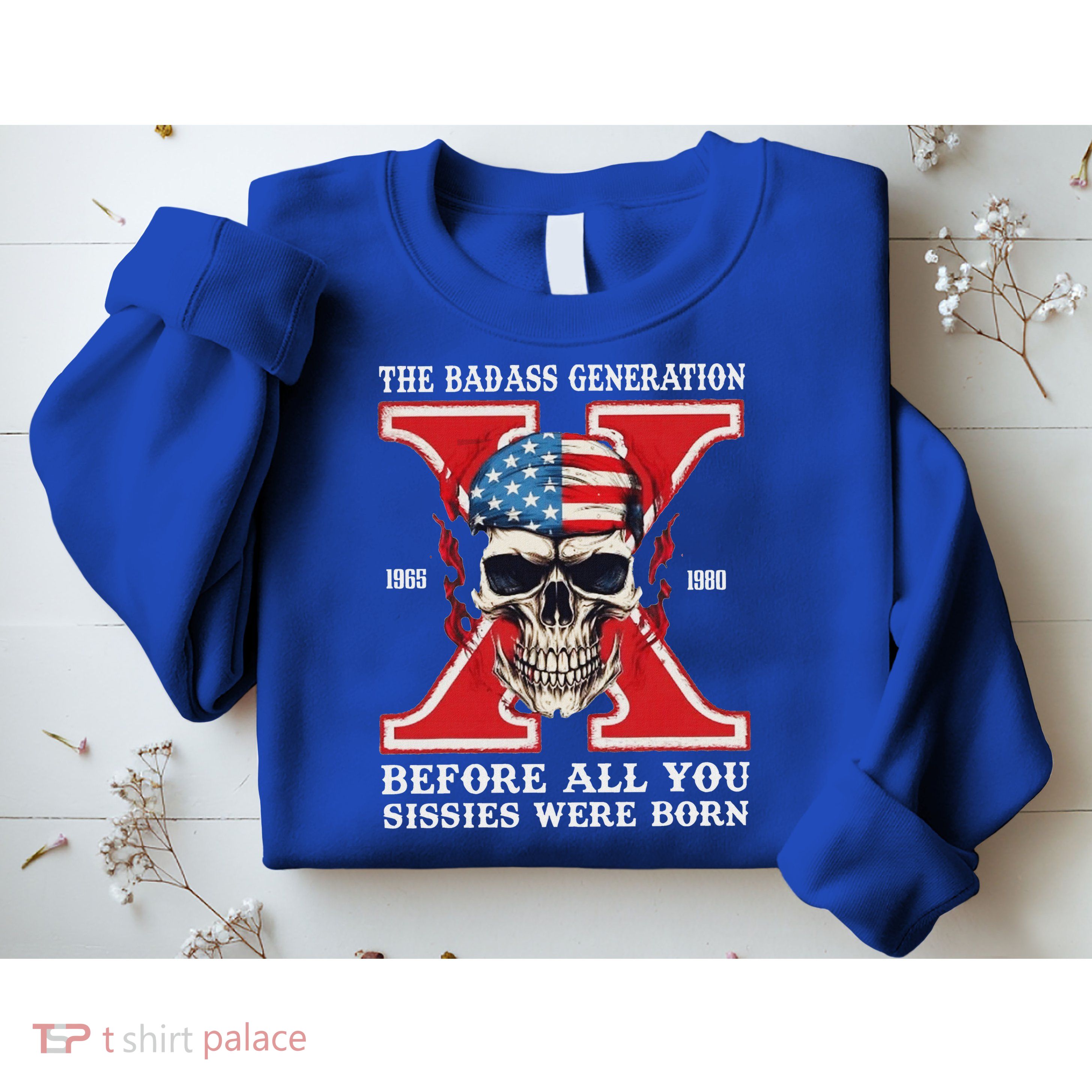 Gen X The Badass Generation Before All You Sissies Were Born Sweatshirt