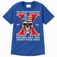 Gen X The Badass Generation Before All You Sissies Were Born Tall T-Shirt