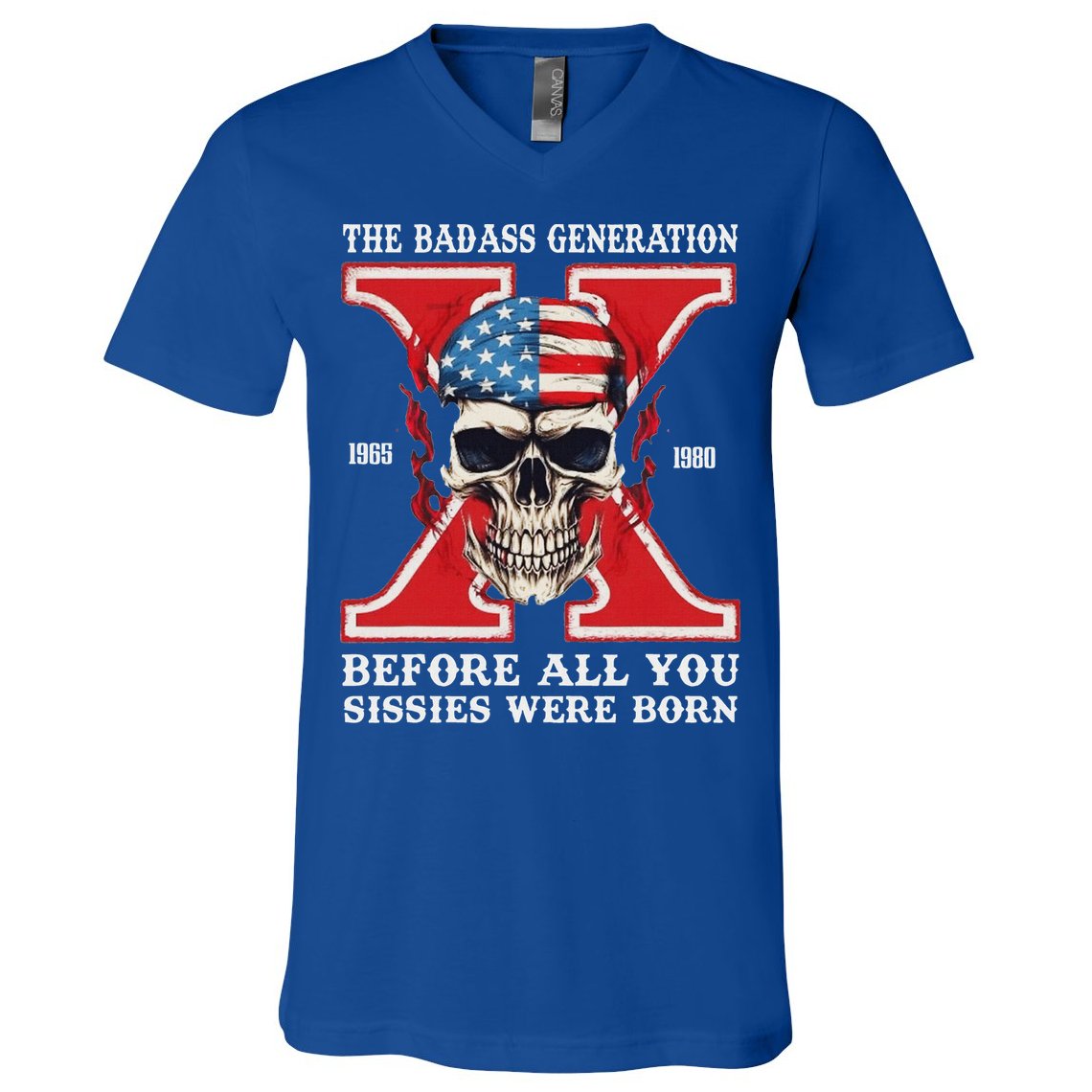 Gen X The Badass Generation Before All You Sissies Were Born V-Neck T-Shirt