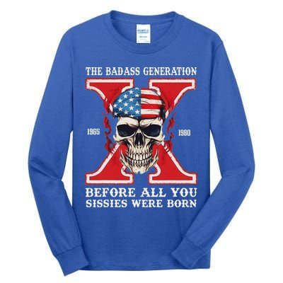 Gen X The Badass Generation Before All You Sissies Were Born Tall Long Sleeve T-Shirt