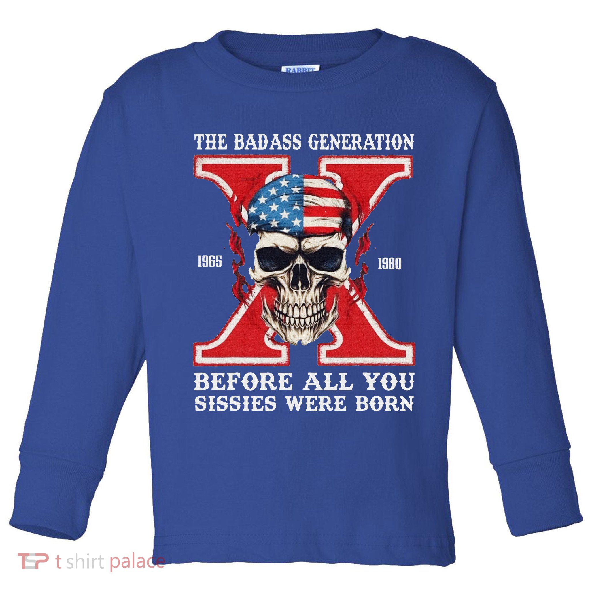 Gen X The Badass Generation Before All You Sissies Were Born Toddler Long Sleeve Shirt