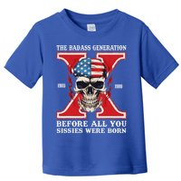 Gen X The Badass Generation Before All You Sissies Were Born Toddler T-Shirt