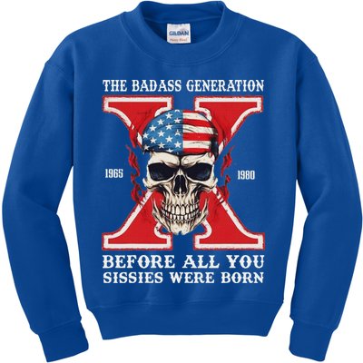 Gen X The Badass Generation Before All You Sissies Were Born Kids Sweatshirt