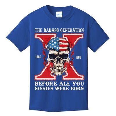 Gen X The Badass Generation Before All You Sissies Were Born Kids T-Shirt