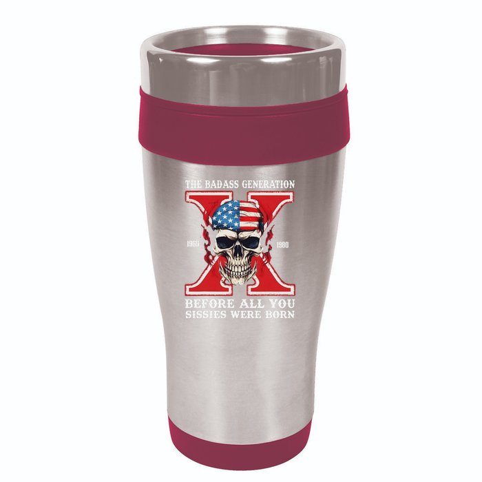 Gen X The Badass Generation Before All You Sissies Were Born 16oz Travel Tumbler