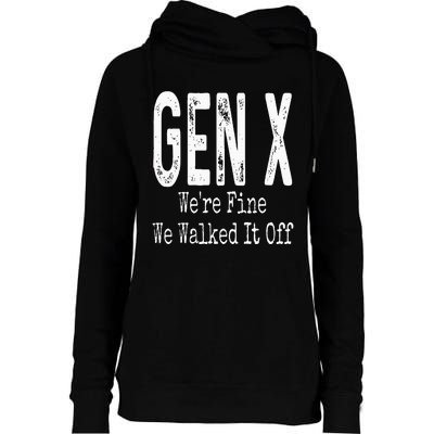 Gen X Were Fine We Walked It Off Humor Womens Funnel Neck Pullover Hood