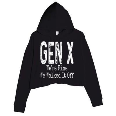 Gen X Were Fine We Walked It Off Humor Crop Fleece Hoodie