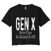 Gen X Were Fine We Walked It Off Humor Women's Crop Top Tee