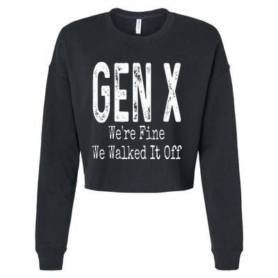 Gen X Were Fine We Walked It Off Humor Cropped Pullover Crew