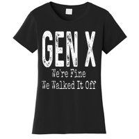 Gen X Were Fine We Walked It Off Humor Women's T-Shirt