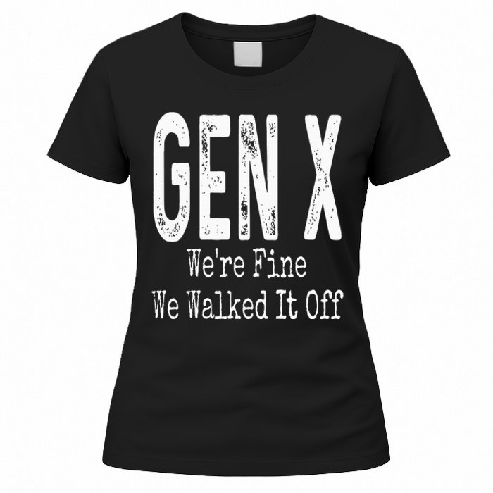 Gen X Were Fine We Walked It Off Humor Women's T-Shirt