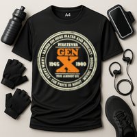 Gen X Whatever You Annoy Us 1965 1980 Cooling Performance Crew T-Shirt