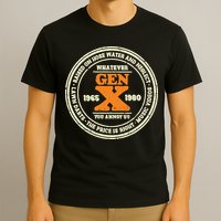 Gen X Whatever You Annoy Us 1965 1980 T-Shirt