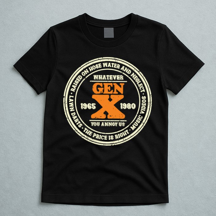 Gen X Whatever You Annoy Us 1965 1980 T-Shirt
