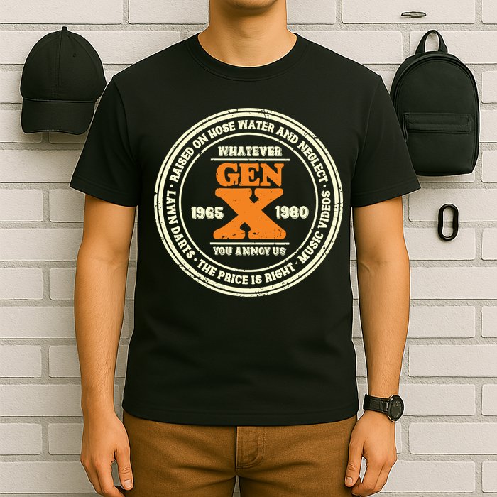 Gen X Whatever You Annoy Us 1965 1980 T-Shirt