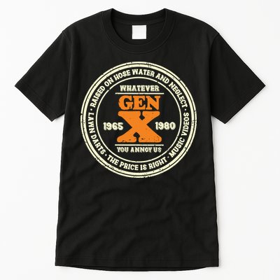 Gen X Whatever You Annoy Us 1965 1980 Tall T-Shirt