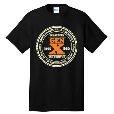 Gen X Whatever You Annoy Us 1965 1980 Tall T-Shirt